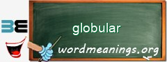 WordMeaning blackboard for globular